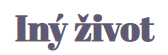 Iný život